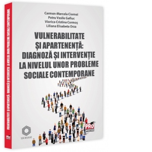 Vulnerabilitate si apartenenta: diagnoza si interventie la nivelul unor probleme sociale contemporane