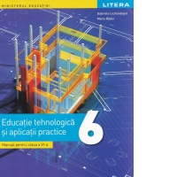 Educatie tehnologica si aplicatii practice. Manual pentru clasa a VI-a