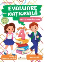 Evaluare nationala. Clasa a IV-a Teste pregatitoare. Limba si literatura romana. Matematica