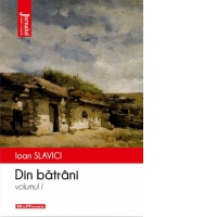 Din batrani. Volumul I
