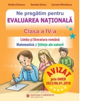 Ne pregatim pentru Evaluarea Nationala. Clasa a IV-a. Limba si literatura romana. Matematica si Stiinte ale naturii