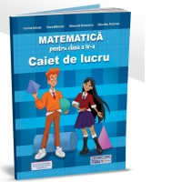 Matematica. Caiet de lucru pentru clasa a IV-a
