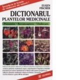 Dictionarul plantelor medicinale. Ghid practic pentru cultivarea si utilizarea plantelor medicinale si aromatice