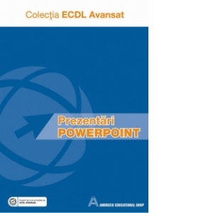 ECDL Avansat - Prezentari PowerPoint (suport de curs acreditat de ECDL Romania)