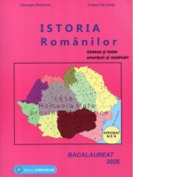 Istoria romanilor. Bacalaureat 2026. Sinteze si teste, enunturi si rezolvari