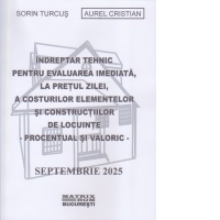 Indreptar tehnic pentru evaluarea imediata, la pretul zilei, a costurilor elementelor si constructiilor de locuinte (septembrie 2025)