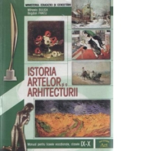 Istoria artelor si arhitecturii (manual pentru liceele vocationale, clasele IX - X)