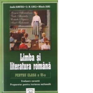 Limba si literatura romana pentru clasa a VI-a (evaluare curenta, preparator pentru testarea nationala)