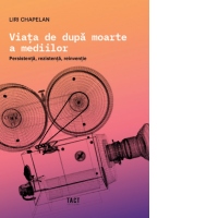 Viata dupa moarte a mediilor. Persistenta, rezistenta, reinventie