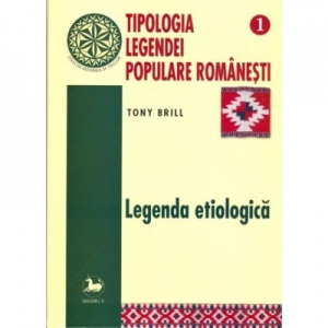 Tipologia legendei populare romanesti (volumul 1)