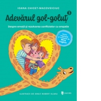 Adevarul gol‑golut. Volumul III: Despre emotii si rezolvarea conflictelor cu empatie