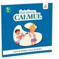 Imi gasesc calmul. Carte de activitati cu teme de discutie (5+ ani)