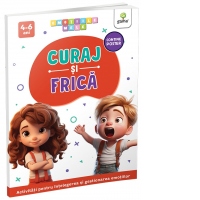 Curaj si frica. Activitati pentru intelegerea si gestionarea emotiilor (4-6 ani)