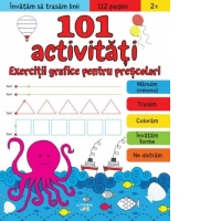 101 activitati. Exercitii grafice pentru prescolari