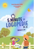 5 minute de logopedie pe zi! Varsta 2-7 ani. Exercitii zilnice pentru dezvoltarea limbajului copiilor
