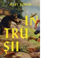 Intrusii. Cand natura incalca legea