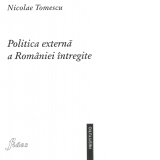 Politica externa a Romaniei intregite