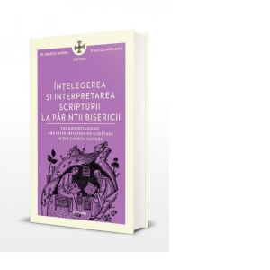 Intelegerea si interpretarea Scripturii la Parintii Bisericii