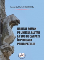 Habitat roman pe limesul alutan la sud de Carpati in perioada Principatului