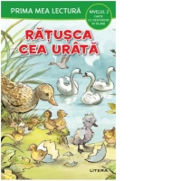 Prima mea lectura. Ratusca cea urata. Carte cu despartiri in silabe (Nivelul 2)