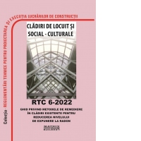 RTC 6-2022: Ghid privind metodele de remediere in cladiri existente pentru reducerea nivelului de expunere la radon