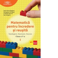 Matematica pentru incredere si reusita. Intelegere. Exersare. Succes. Clasa a V-a, partea I