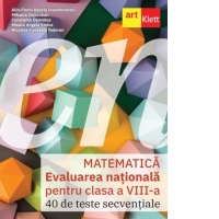 Matematica. Evaluarea nationala pentru clasa a VIII-a. 40 de Teste secventiale