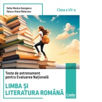 Teste de antrenament pentru Evaluarea Nationala. Limba si literatura romana, clasa a VII-a