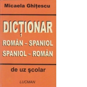 DICTIONAR ROMAN-SPANIOL/SPANIOL-ROMAN