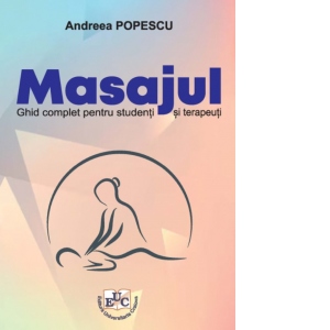 Masajul. Ghid complet pentru studenti si terapeuti
