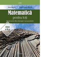 Matematica pentru toti. Stiintele naturii, filiera tehnologica. Toate specializarile, clasa a IX-a