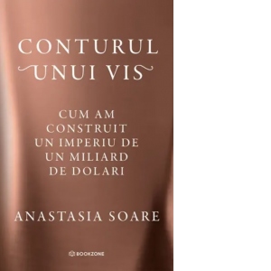 Conturul unui vis. Cum am construit un imperiu de un miliard de dolari