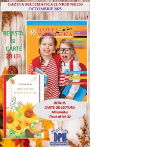 Gazeta Matematica Junior nr. 150, Octombrie 2025 (Bonus: Carte de lectura Minunatul tinut al lui Oz)