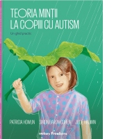 Teoria mintii la copiii cu autism. Un ghid practic