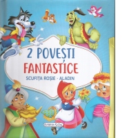 2 povesti fantastice. Scufita Rosie. Aladin