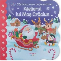 Bebe invata. Carticica mea cu ferestruici. Atelierul lui Mos Craciun