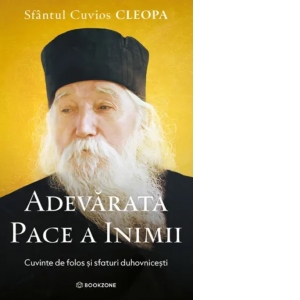 Adevarata pace a inimii. Cuvinte de folos si sfaturi duhovnicesti
