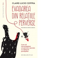 Evadarea din relatiile perverse. Cum sa recunoastem un pervers narcisic cu ajutorul povestilor