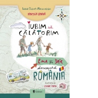 Iubim sa calatorim. Ema si Eric descopera Romania