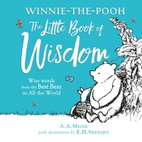 Winnie-The-Pooh: The Little Book Of Wisdom : Wise Words From The Best Bear In All The World