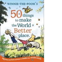 Winnie the Pooh: 50 Things to Make the World a Better Place