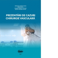 Prezentari de cazuri. Chirurgie vasculara
