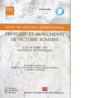 Actes du Colloque international "Trophees et monuments de victoire romains". 21-23 octobre 2015, Universite de Perpignan