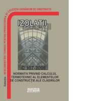 C 107-2005: Normativ privind calculul termotehnic al elementelor de constructie ale cladirilor (actualizare 2023)