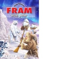 Fram, ursul polar (editie ilustrata)