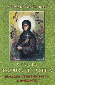 Sfanta Teodora de la Sihla - floarea duhovniceasca a Moldovei