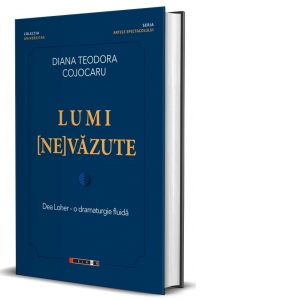 Lumi (ne)vazute. Dea Loher. O dramaturgie fluida