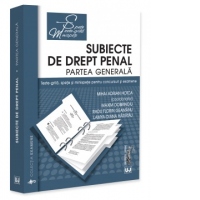 Subiecte de drept penal. Partea generala. Teste-grila, spete si minispete pentru concursuri si examene