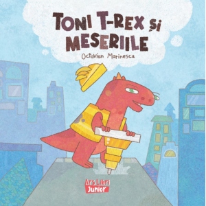 Toni T-rex si meseriile