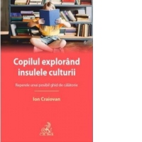 Copilul explorand insulele culturii. Reperele unui posibil ghid de calatorie
